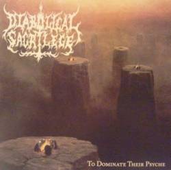 Diabolical Sacrilege : To Dominate Their Psyche